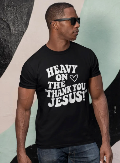 Heavy on the TY Jesus Tee